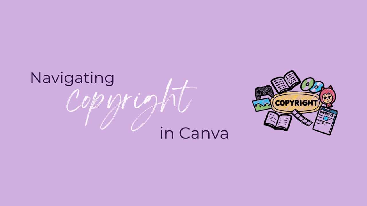 Wide lavender graphic with the text “Navigating Copyright in Canva” on the left, with the word “Copyright” styled in a handwritten script. On the right is an illustrated cluster of books, documents, media icons, and a yellow oval labelled “COPYRIGHT,” representing learning and copyright concepts.