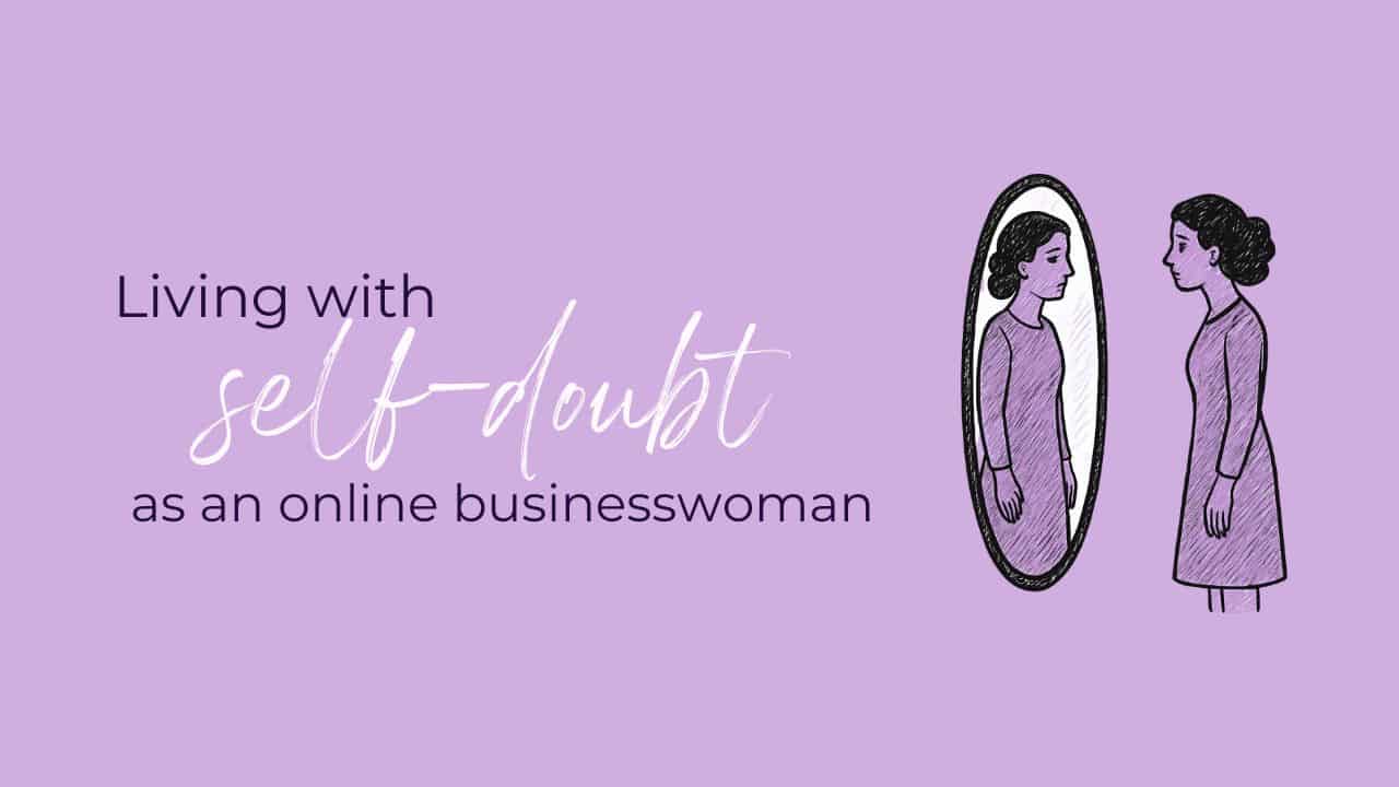 Illustration of a woman standing beside a mirror, looking at her reflection, with the text “Living with self-doubt as an online businesswoman” on a soft purple background.